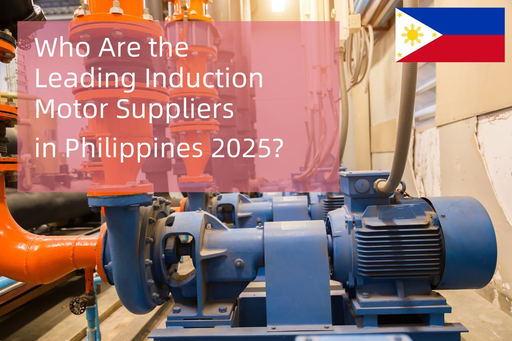 Who Are The Leading Induction Motor Suppliers in Philippines 2025?