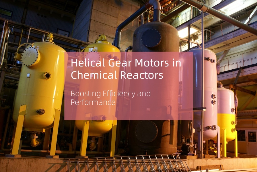 Helical Gear Motors in Chemical Reactors - Victory Motor